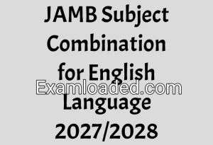 JAMB Subject Combination for English Language 2027/2028 JAMB Subject Combination for English Language 2027/2028