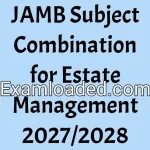 JAMB Subject Combination for Estate Management 2027/2028