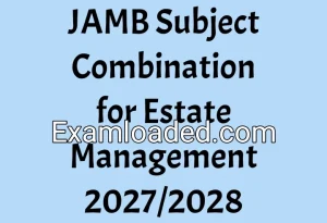 JAMB Subject Combination for Estate Management 2027/2028