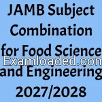 JAMB Subject Combination for Food Science and Engineering 2027/2028