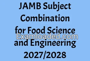 JAMB Subject Combination for Food Science and Engineering 2027/2028