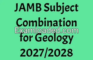 JAMB Subject Combination for Geology 2027/2028 JAMB Subject Combination for Geology 2027/2028