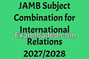 JAMB Subject Combination for International Relations 2027/2028