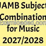 JAMB Subject Combination for Music 2027/2028