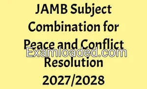 JAMB Subject Combination for Peace and Conflict Resolution 2027/2028