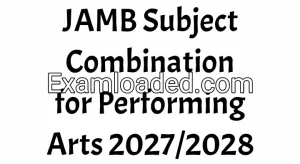 JAMB Subject Combination for Performing Arts 2027/2028
