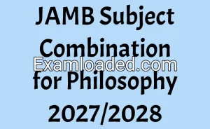 JAMB Subject Combination for Philosophy 2027/2028 JAMB Subject Combination for Philosophy 2027/2028