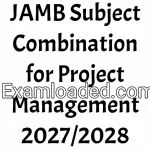 JAMB Subject Combination for Project Management 2027/2028