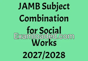 JAMB Subject Combination for Social Works 2027/2028