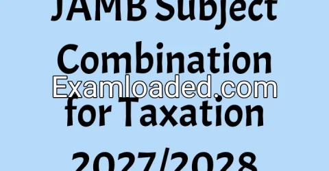JAMB Subject Combination for Taxation 2027/2028