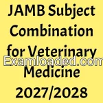 JAMB Subject Combination for Veterinary Medicine 2027/2028