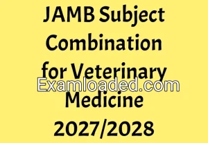JAMB Subject Combination for Veterinary Medicine 2027/2028 JAMB Subject Combination for Veterinary Medicine 2027/2028