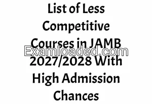 List of Less Competitive Courses in JAMB 2027/2028 With High Admission Chances
