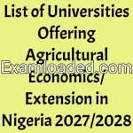 List of Universities Offering Agricultural Economics/Extension in Nigeria 2027/2028