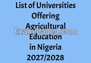 List of Universities Offering Agricultural Education in Nigeria 2027/2028 List of Universities Offering Agricultural Education in Nigeria 2027/2028
