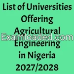 List of Universities Offering Agricultural Engineering in Nigeria 2027/2028