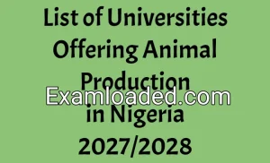List of Universities Offering Animal Production in Nigeria 2027/2028