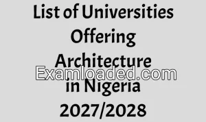List of Universities Offering Architecture in Nigeria 2027/2028