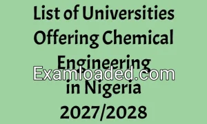 List of Universities Offering Chemical Engineering in Nigeria 2027/2028