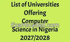 List of Universities Offering Computer Science in Nigeria 2027/2028