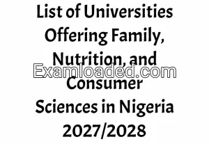 List of Universities Offering Family, Nutrition, and Consumer Sciences in Nigeria 2027/2028 List of Universities Offering Family, Nutrition, and Consumer Sciences in Nigeria 2027/2028