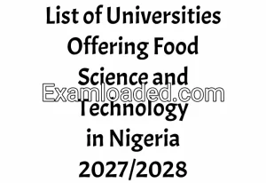 List of Universities Offering Food Science and Technology in Nigeria 2027/2028 List of Universities Offering Food Science and Technology in Nigeria 2027/2028