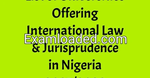 List of Universities Offering International Law & Jurisprudence in Nigeria 2027/2028