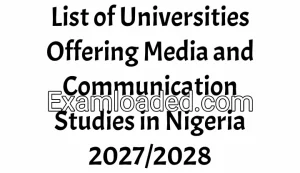 List of Universities Offering Media and Communication Studies in Nigeria 2027/2028 List of Universities Offering Media and Communication Studies in Nigeria 2027/2028