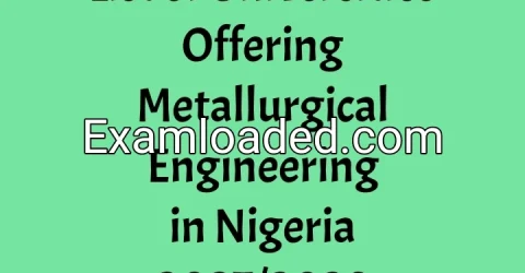 List of Universities Offering Metallurgical Engineering in Nigeria 2027/2028
