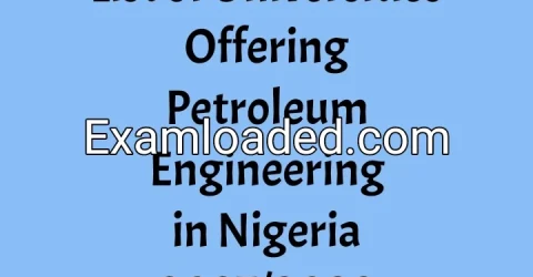 List of Universities Offering Petroleum Engineering in Nigeria 2027/2028