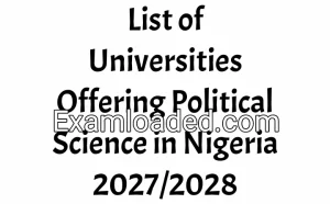 List of Universities Offering Political Science in Nigeria 2027/2028 List of Universities Offering Political Science in Nigeria 2027/2028