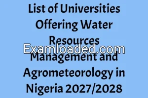 List of Universities Offering Water Resources Management and Agrometeorology in Nigeria 2027/2028