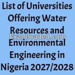 List of Universities Offering Water Resources and Environmental Engineering in Nigeria 2027/2028
