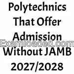 Polytechnics That Offer Admission Without JAMB 2027/2028