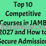 Top 10 Competitive Courses in JAMB 2027 and How to Secure Admission