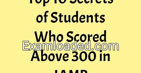 Top 10 Secrets of Students Who Scored Above 300 in JAMB