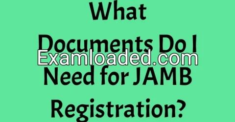 What Documents Do I Need for JAMB Registration?