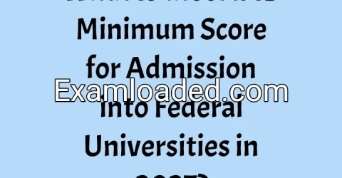 What Is the JAMB Minimum Score for Admission into Federal Universities in 2027?