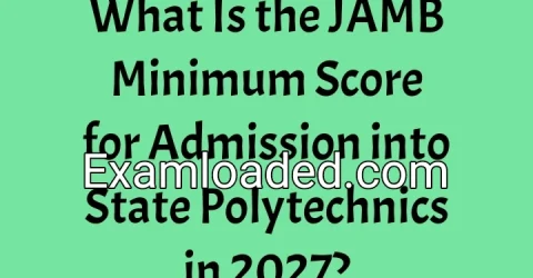 What Is the JAMB Minimum Score for Admission into State Polytechnics in 2027?
