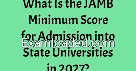 What Is the JAMB Minimum Score for Admission into State Universities in 2027?