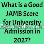 What is a Good JAMB Score for University Admission in 2027?
