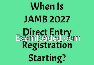 When Is JAMB 2027 Direct Entry Registration Starting?