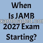 When Is JAMB 2027 Exam Starting?