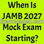 When Is JAMB 2027 Mock Exam Starting?