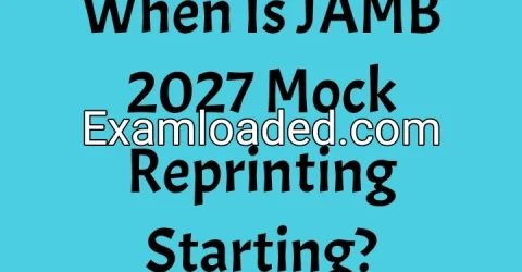 When Is JAMB 2027 Mock Reprinting Starting?