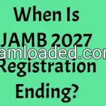 When Is JAMB 2027 Registration Ending?