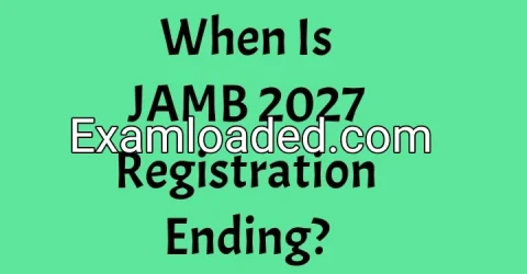 When Is JAMB 2027 Registration Ending?