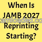 When Is JAMB 2027 Reprinting Starting?