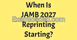 When Is JAMB 2027 Reprinting Starting?
