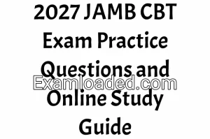 2027 JAMB CBT Exam Practice Questions and Online Study Guide 2027 JAMB CBT Exam Practice Questions and Online Study Guide